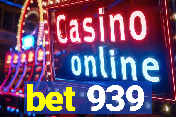 bet 939