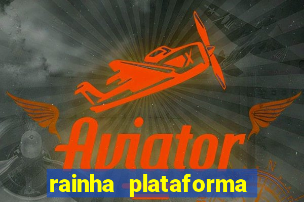 rainha plataforma de jogos