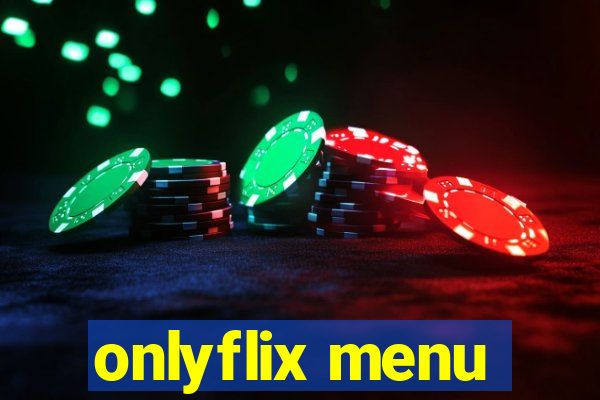 onlyflix menu