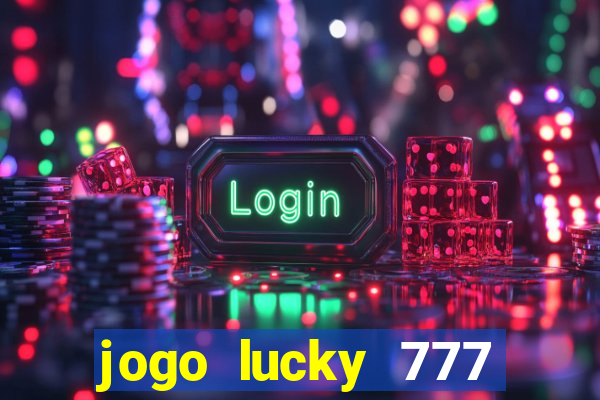 jogo lucky 777 paga mesmo