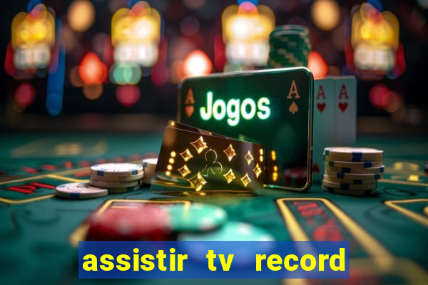 assistir tv record ao vivo