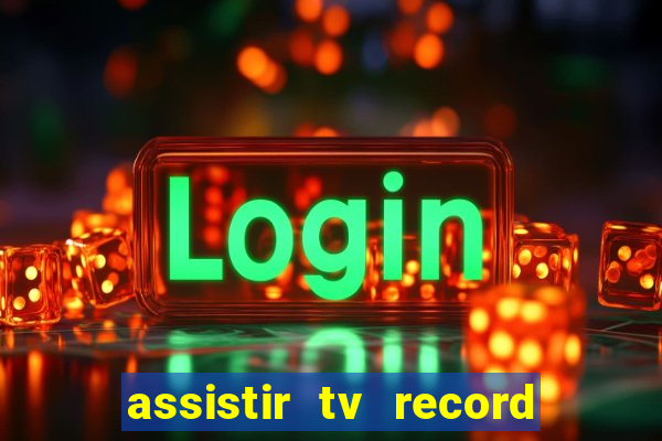 assistir tv record ao vivo