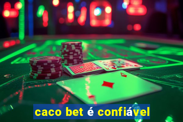 caco bet é confiável