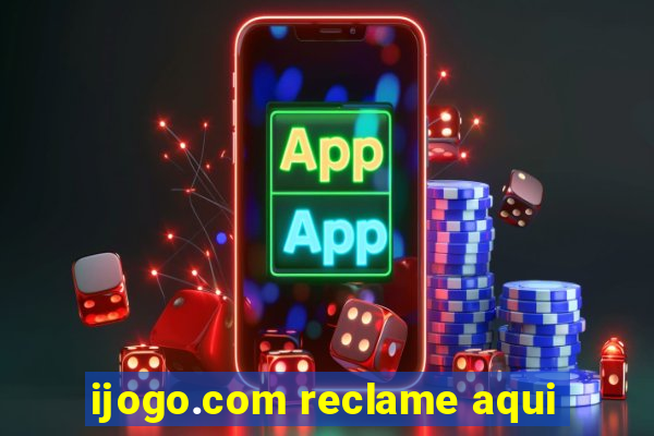 ijogo.com reclame aqui