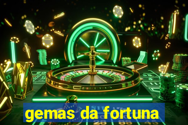 gemas da fortuna