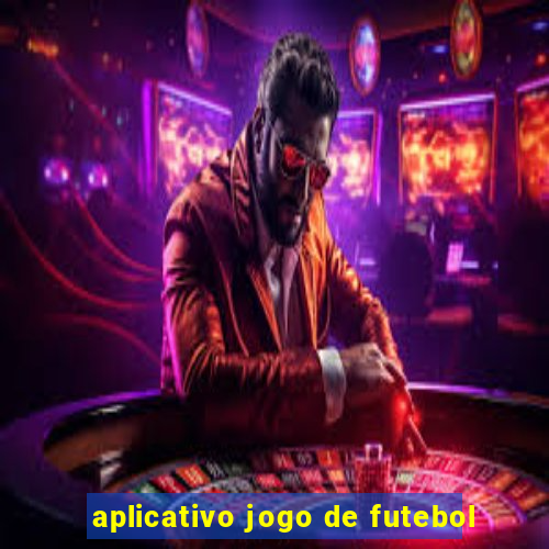 aplicativo jogo de futebol