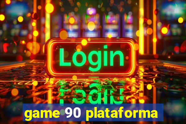 game 90 plataforma