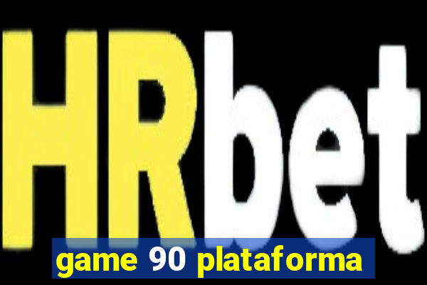 game 90 plataforma