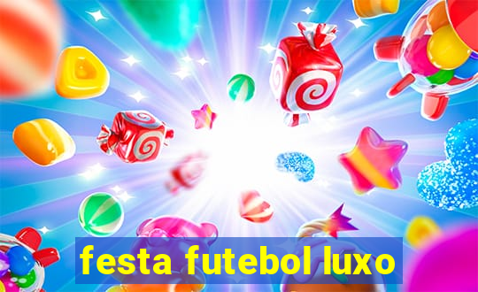 festa futebol luxo