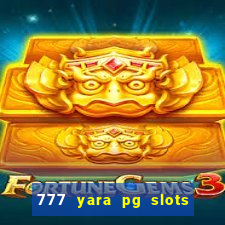 777 yara pg slots paga mesmo