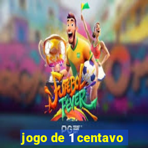 jogo de 1 centavo