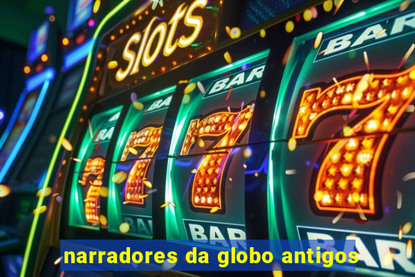 narradores da globo antigos