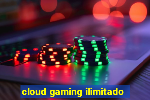 cloud gaming ilimitado