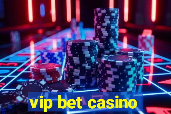 vip bet casino