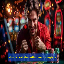 dra terezinha milan neurologista