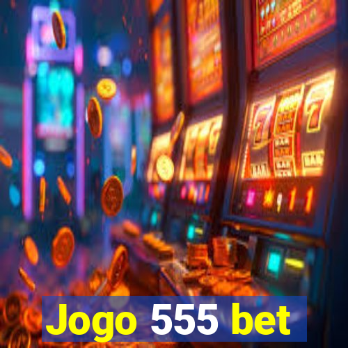 Jogo 555 bet