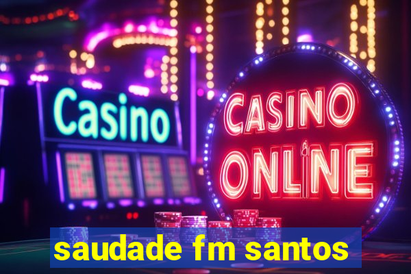 saudade fm santos