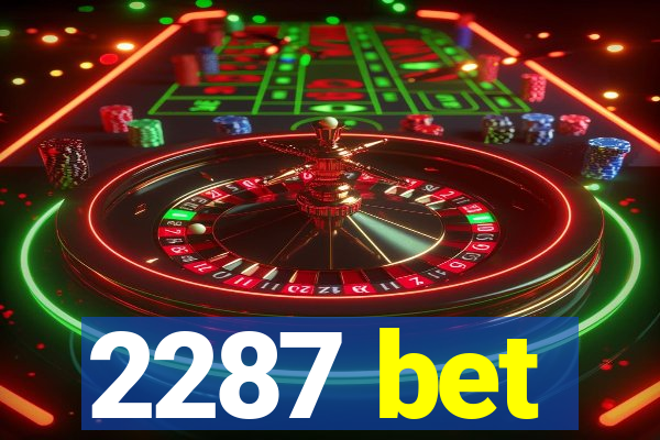 2287 bet