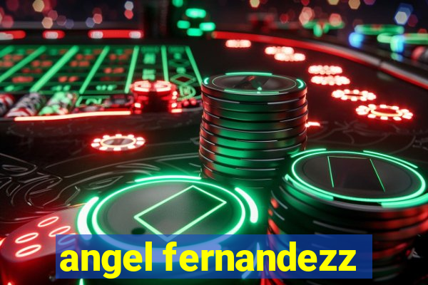 angel fernandezz