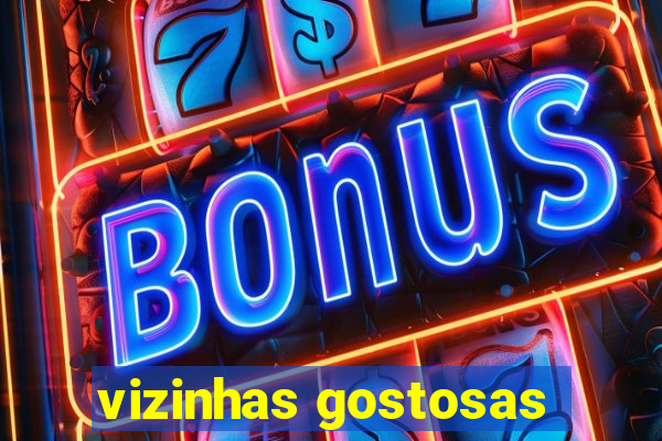 vizinhas gostosas