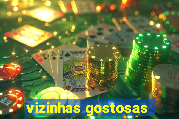 vizinhas gostosas