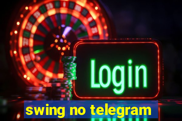 swing no telegram