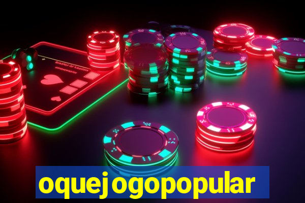 oquejogopopular