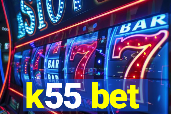 k55 bet