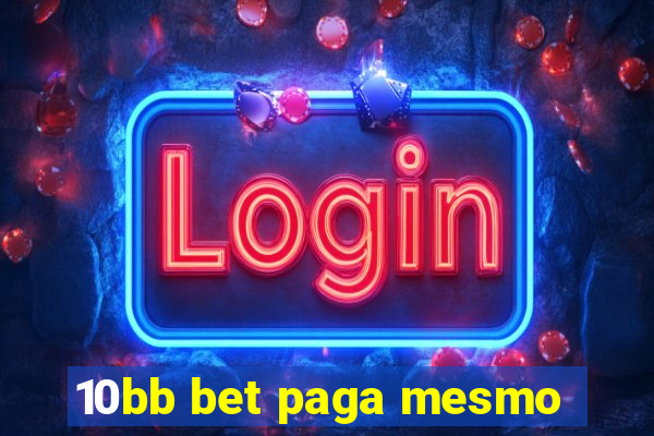 10bb bet paga mesmo