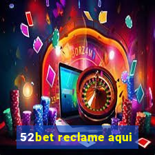 52bet reclame aqui