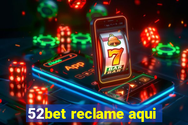 52bet reclame aqui