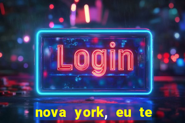 nova york, eu te amo filme completo dublado