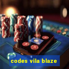 codes vila blaze