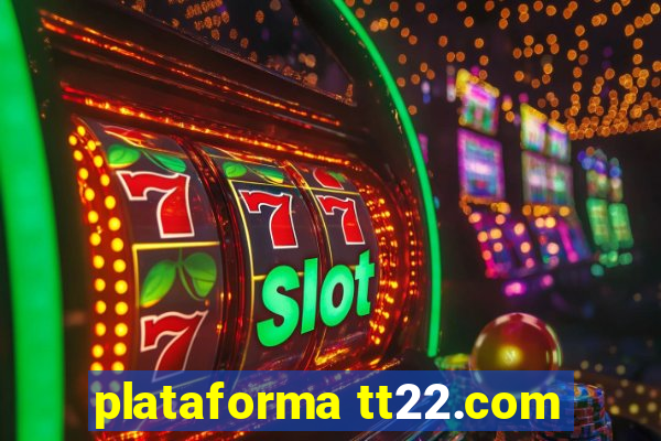 plataforma tt22.com