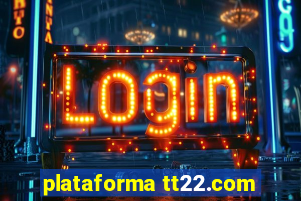 plataforma tt22.com