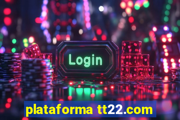 plataforma tt22.com