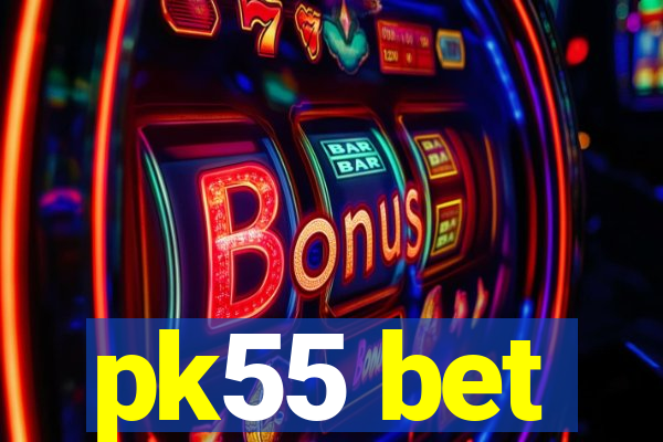 pk55 bet