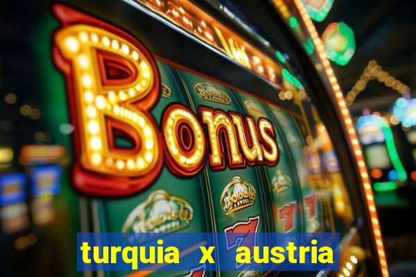 turquia x austria onde assistir