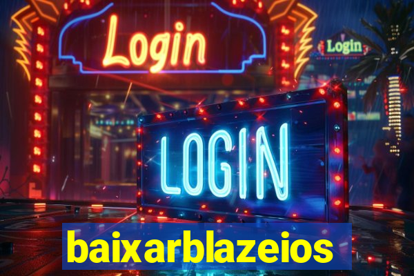 baixarblazeios