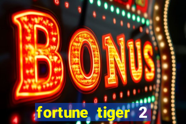 fortune tiger 2 revenge plataforma