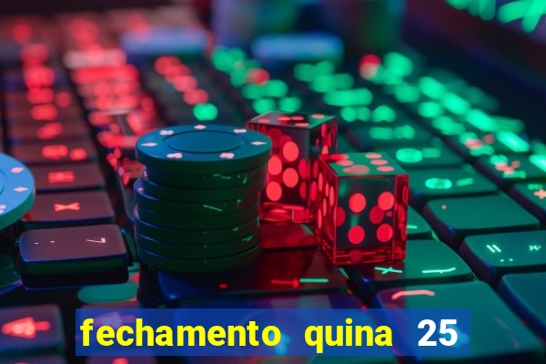 fechamento quina 25 garante quadra com