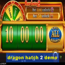 dragon hatch 2 demo