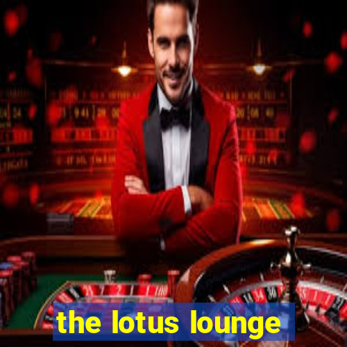 the lotus lounge