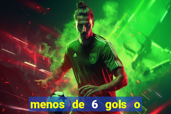 menos de 6 gols o que significa