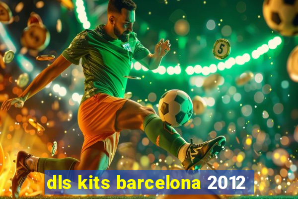 dls kits barcelona 2012