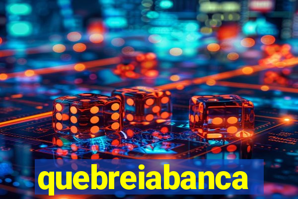 quebreiabanca