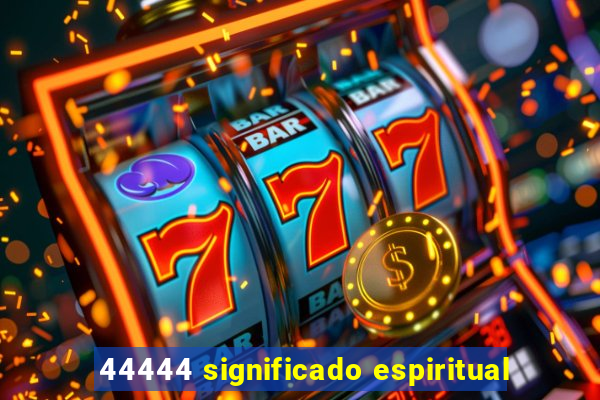 44444 significado espiritual