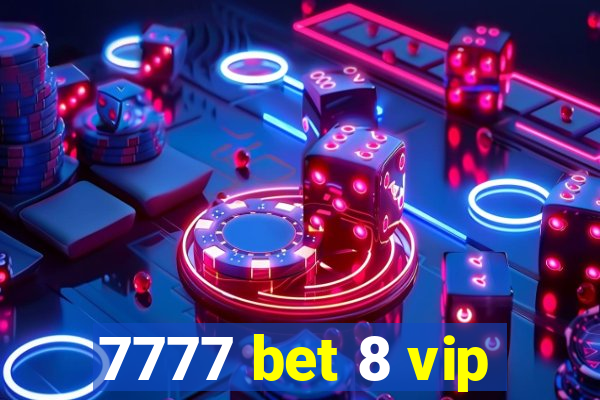 7777 bet 8 vip