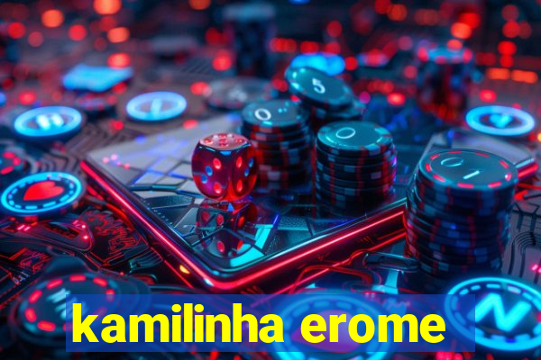 kamilinha erome