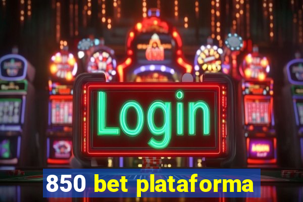 850 bet plataforma